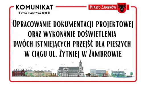 Opracowanie dokumentacji projektowej oraz wykonanie doświetlenia dwóch istniejących przejść dla pieszych w ciągu ul. Żytniej w Zambrowie