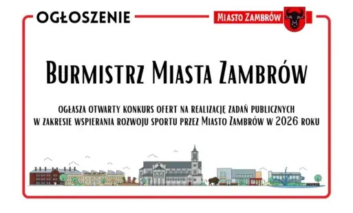 Burmistrz Miasta Zambrów ogłasza otwarty konkurs ofert na realizację zadań publicznych w zakresie wspierania rozwoju sportu przez Miasto Zambrów w 2026 roku