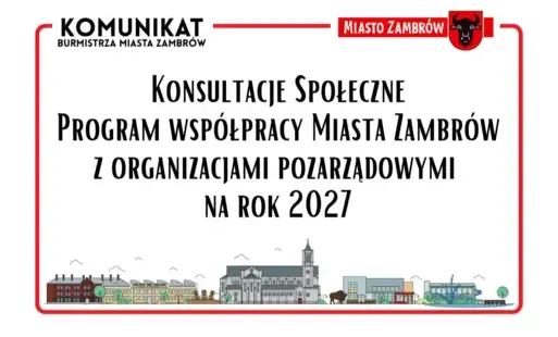 Konsultacje społeczne - Program współpracy Miasta Zambrów z organizacjami pozarządowymi na rok 2027
