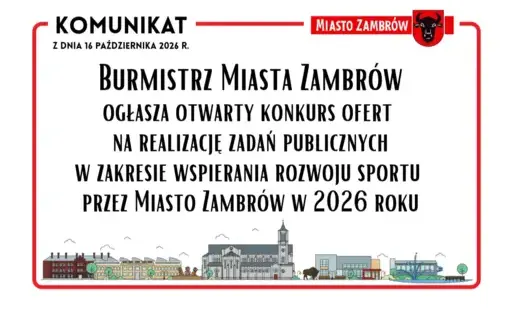 Burmistrz Miasta Zambrów ogłasza otwarty konkurs ofert na realizację zadań publicznych w zakresie wspierania rozwoju sportu przez Miasto Zambrów w 2026 roku