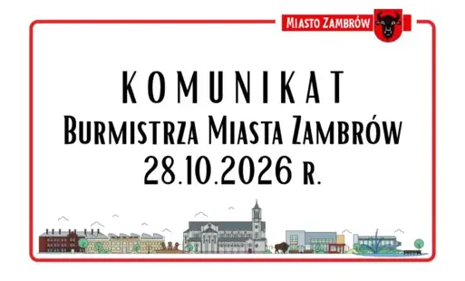 K O M U N I K A T Burmistrz Miasta Zambrów - 28.10.2026 r.